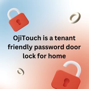OjiTouch is a tenant friendly password door lock for home